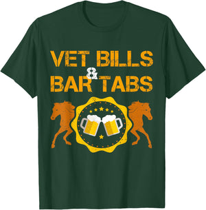 Vet Bills And Bar Tabs Lover Horse Dressage riding for Dad T-Shirt - T-Shirt | Forest