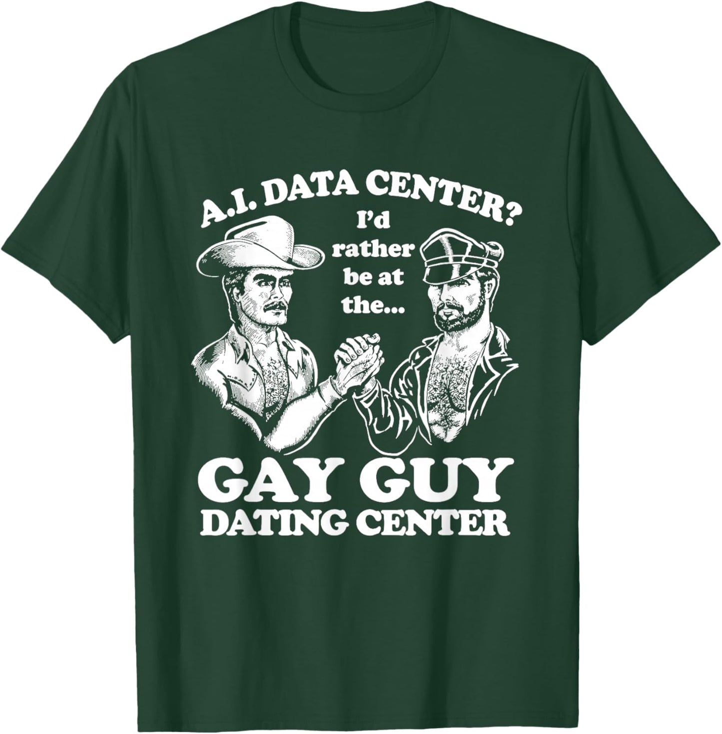 AI Data Center Gay Guy Dating Center Humor T-Shirt - T-Shirt | Forest