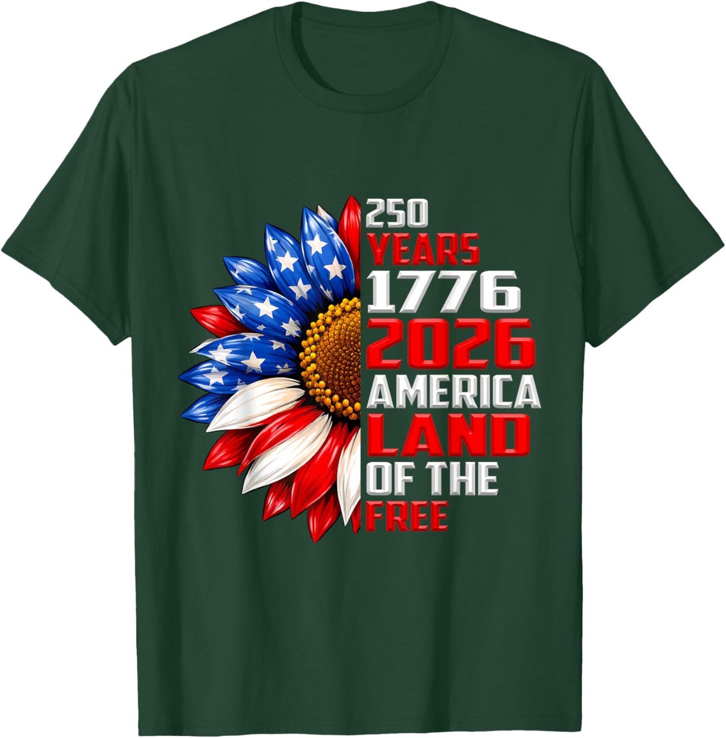 250 Years America 1776-2026 Land of The Free Sunflower T-Shirt - T-Shirt | Forest