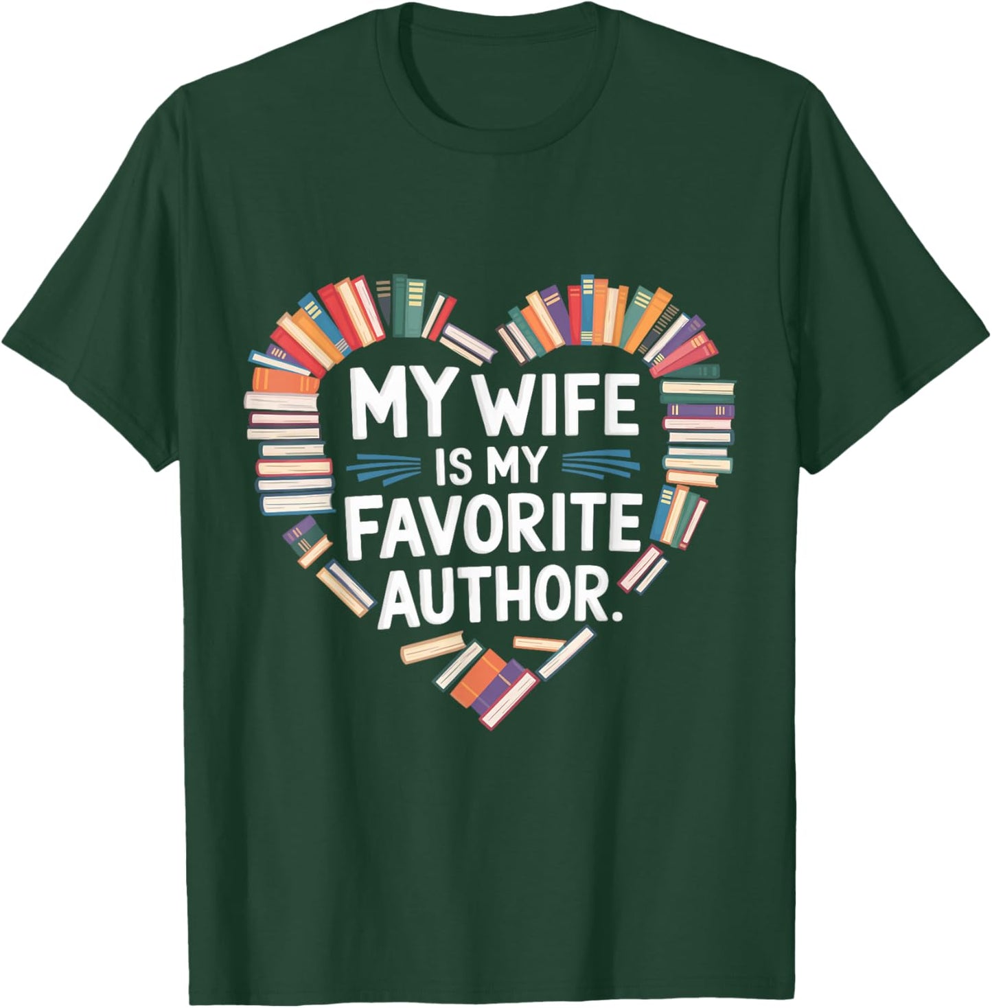 My Wife Is My Favorite Author Apparel Saying Valentine Quote T-Shirt - T-Shirt | Forest
