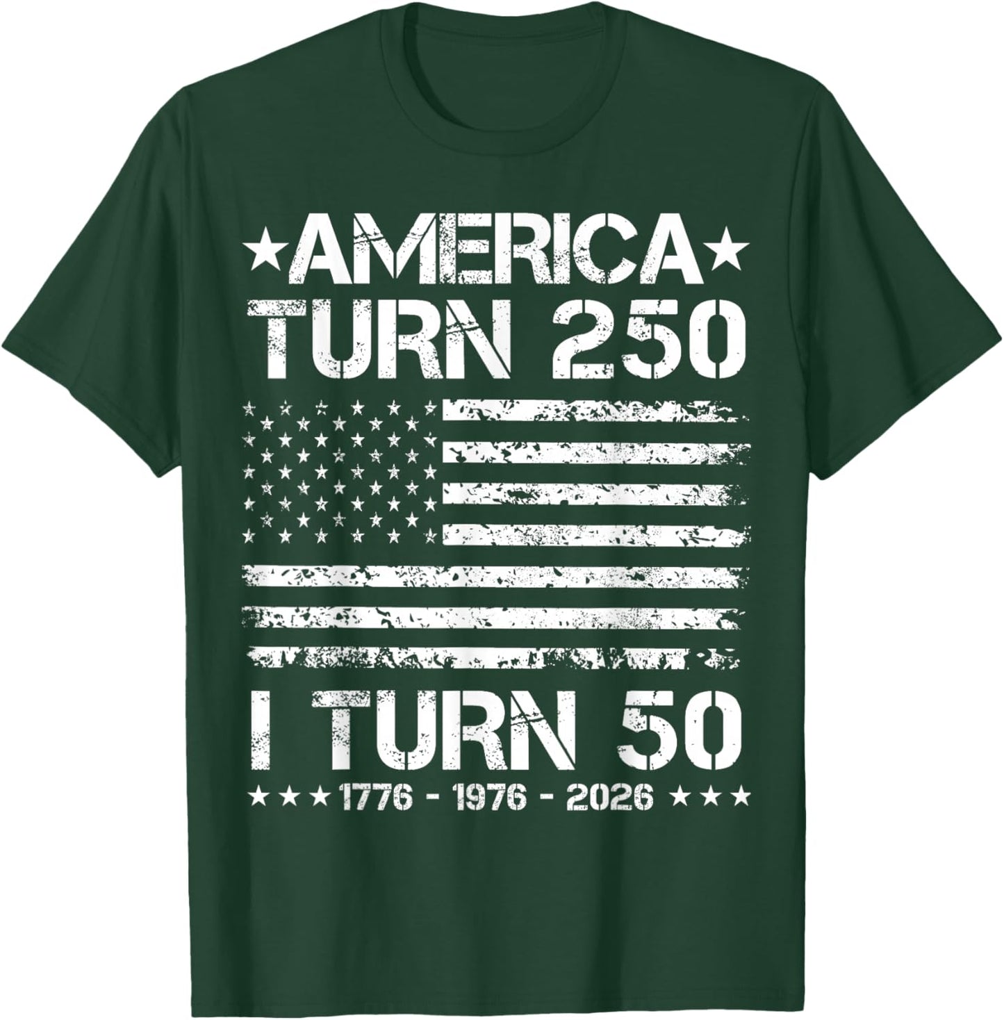 America Turns 250 I Turn 50 1976 50th Birthday Patriotic Dad T-Shirt - T-Shirt | Forest