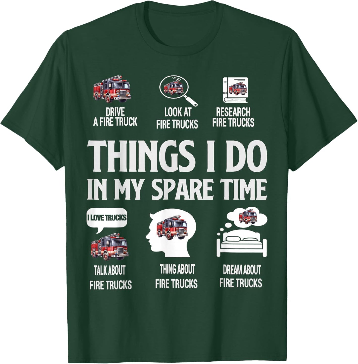 Things I Do in My Spare Time Fire Trucks Firefighter Lovers T-Shirt - T-Shirt | Forest
