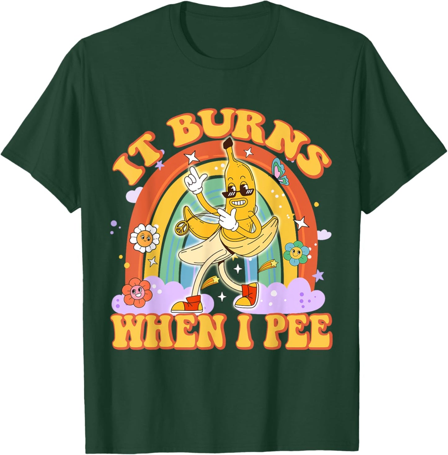 It Burns When I Pee Funny Sarcastic Ironic Y2K Inappropriate T-Shirt - T-Shirt | Forest