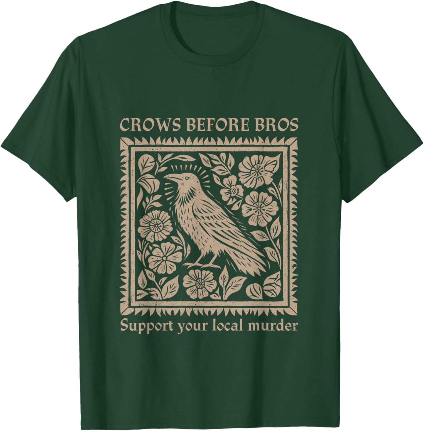 Crows Before Bros Support Your Local Murder Halloween T-Shirt - T-Shirt | Forest