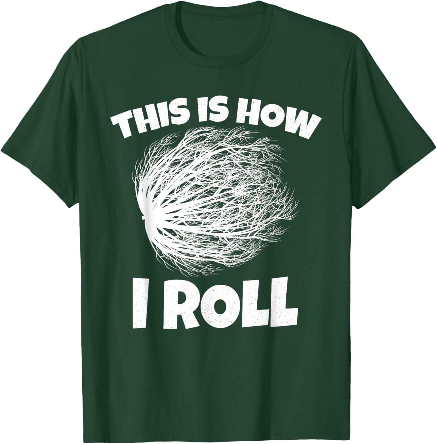 Tumbleweed Shirt This is How i Roll T-Shirt - T-Shirt | Forest