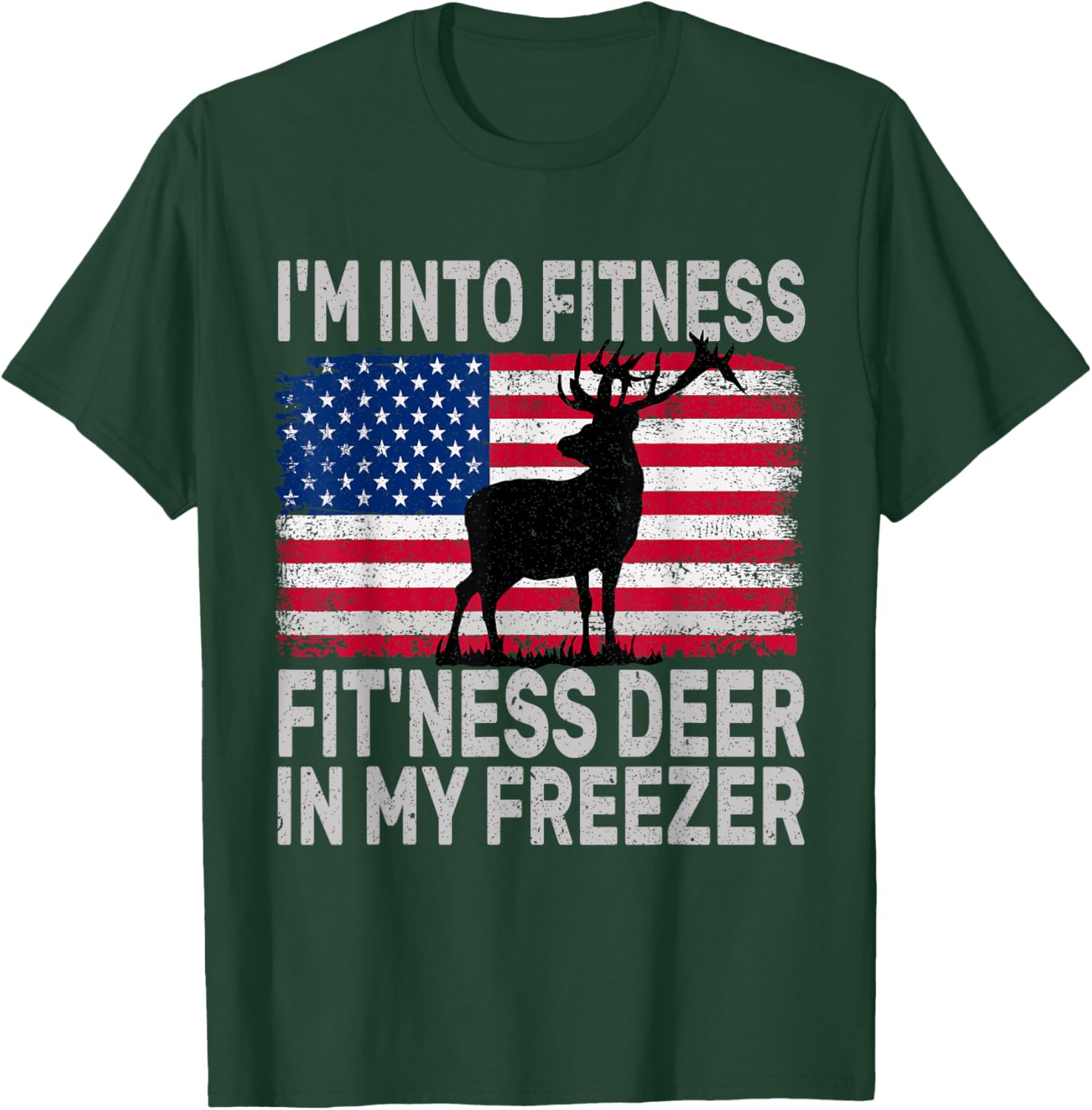 I'm Into Fitness Fit'ness Deer In My Freezer Funny T-Shirt - T-Shirt | Forest