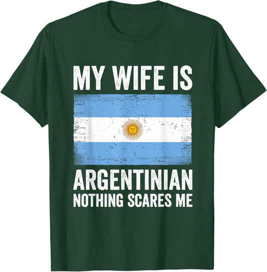 My Wife Is Argentinian Nothing Scares Me Argentina T-Shirt - T-Shirt | Forest
