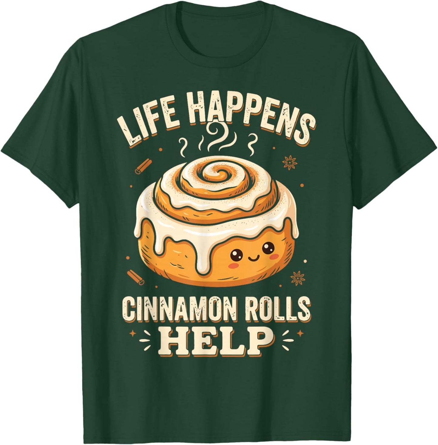 Life Happens Cinnamon Rolls Help T-Shirt - T-Shirt | Forest