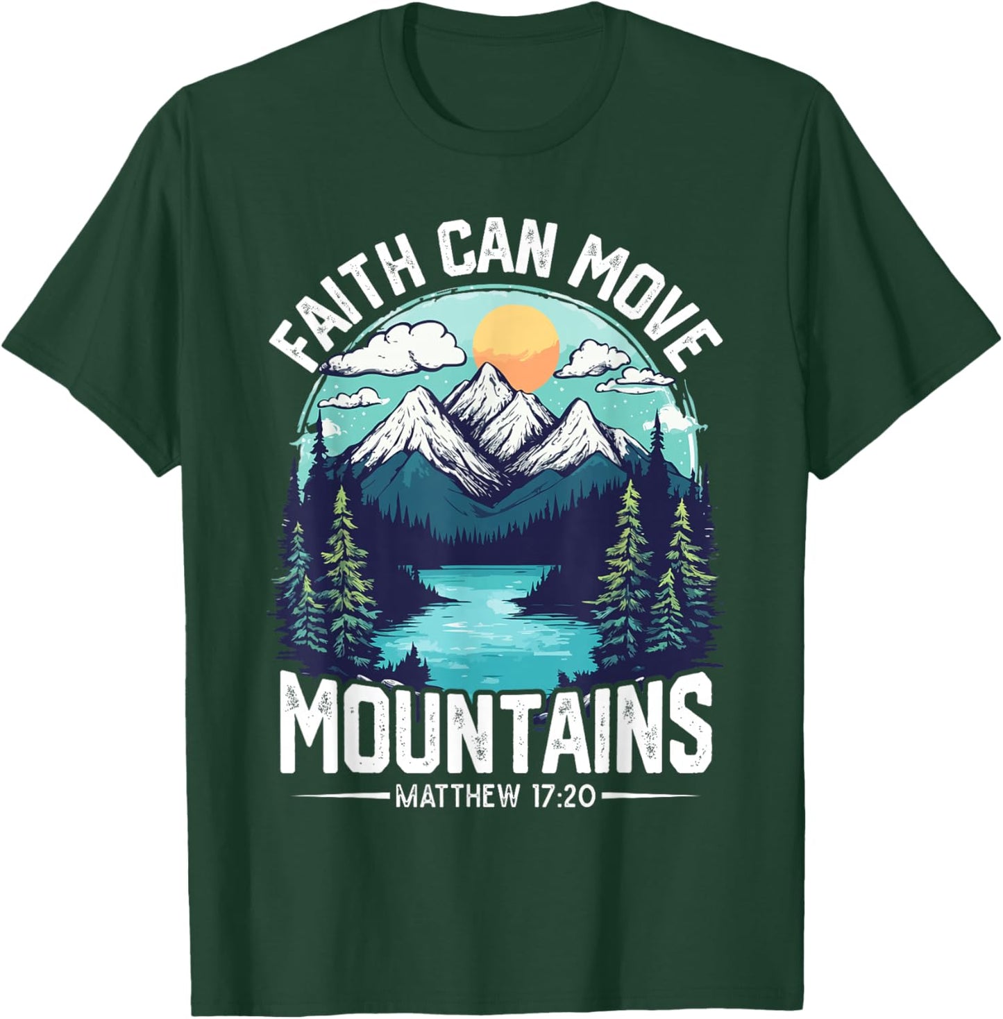 Faith can move Mountains Jesus Matthew 17:20 T-Shirt - T-Shirt | Forest