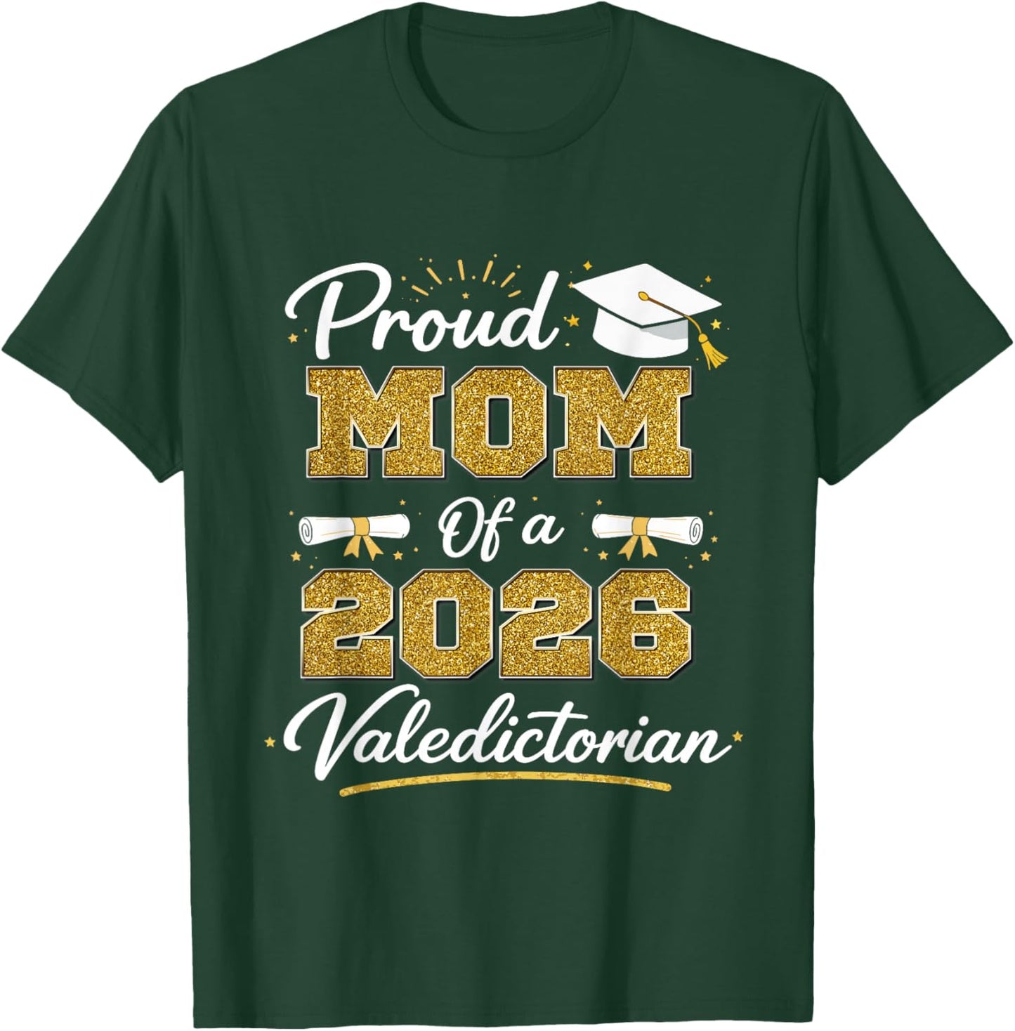 Proud Mom of A 2026 Valedictorian Graduation Class of 2026 T-Shirt - T-Shirt | Forest