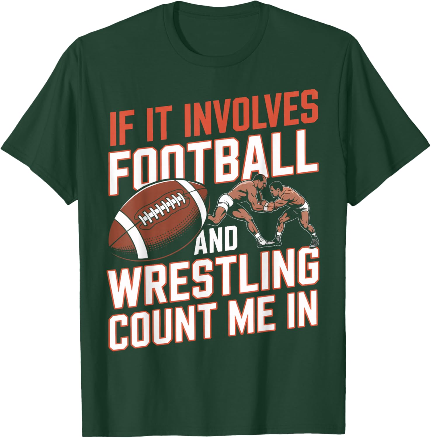 Football Wrestling Count Me in Sports Enthusiast T-Shirt - T-Shirt | Forest