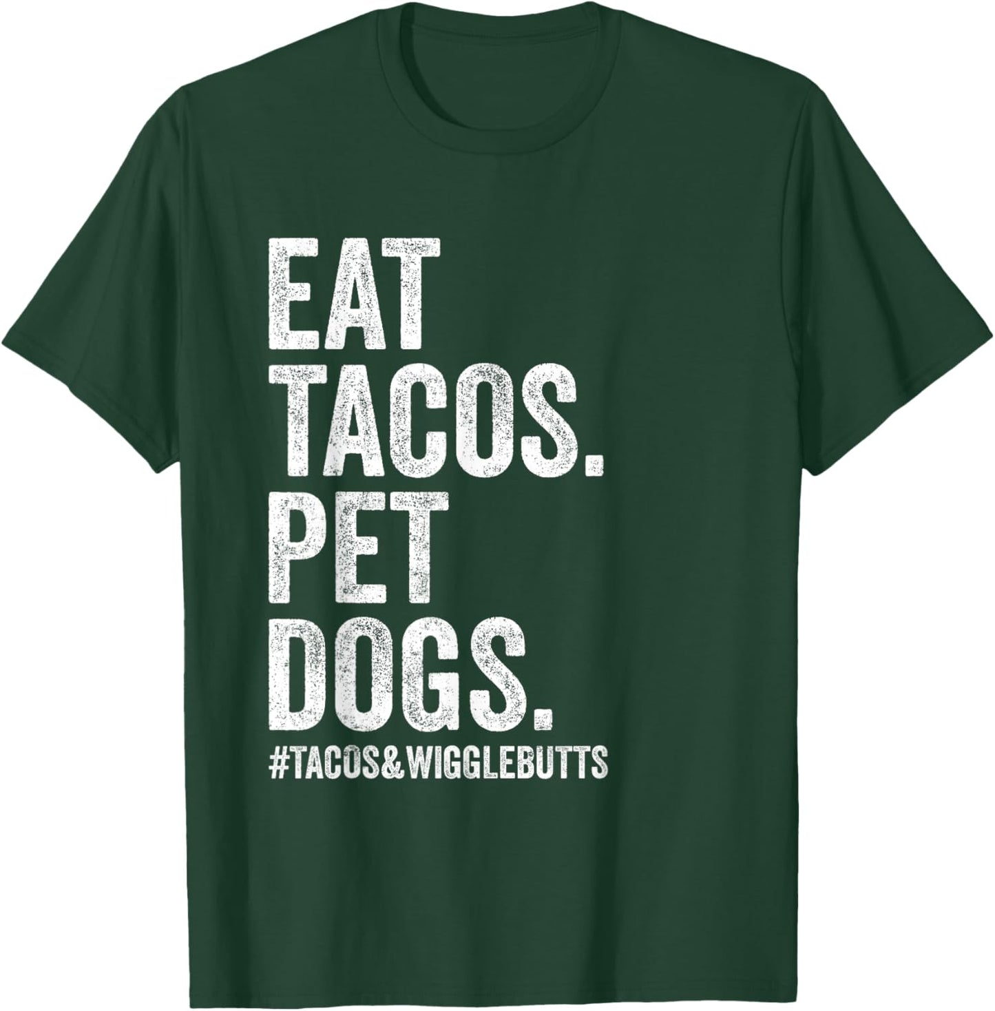Eat Tacos Pet Dogs Tacos and Wigglebutts Funny T-Shirt - T-Shirt | Forest