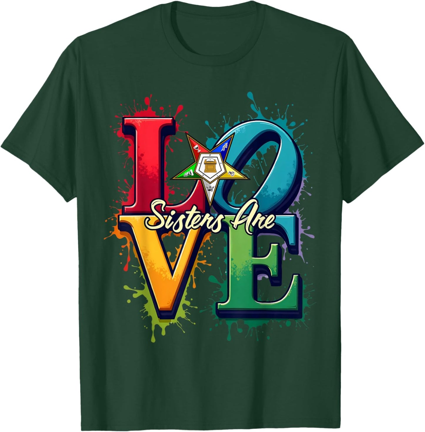 OES Sisters Are LOVE Colorful Watercolor Splat Eastern Star T-Shirt - T-Shirt | Forest