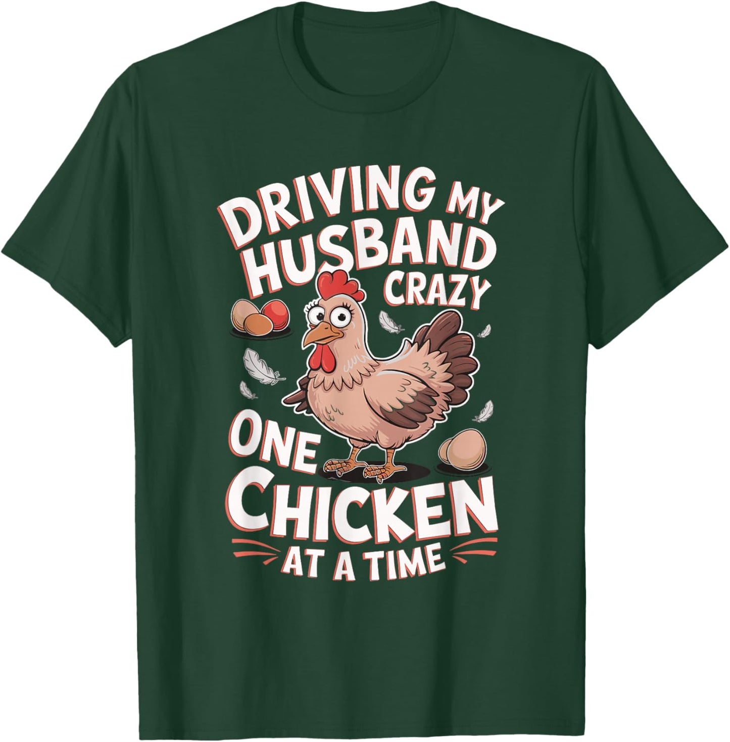 Driving My Husband Crazy One Chicken At A Time T-Shirt - T-Shirt | Forest