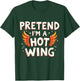 Halloween PRETEND I'M A HOT WING Costume Chicken T-Shirt - T-Shirt | Forest