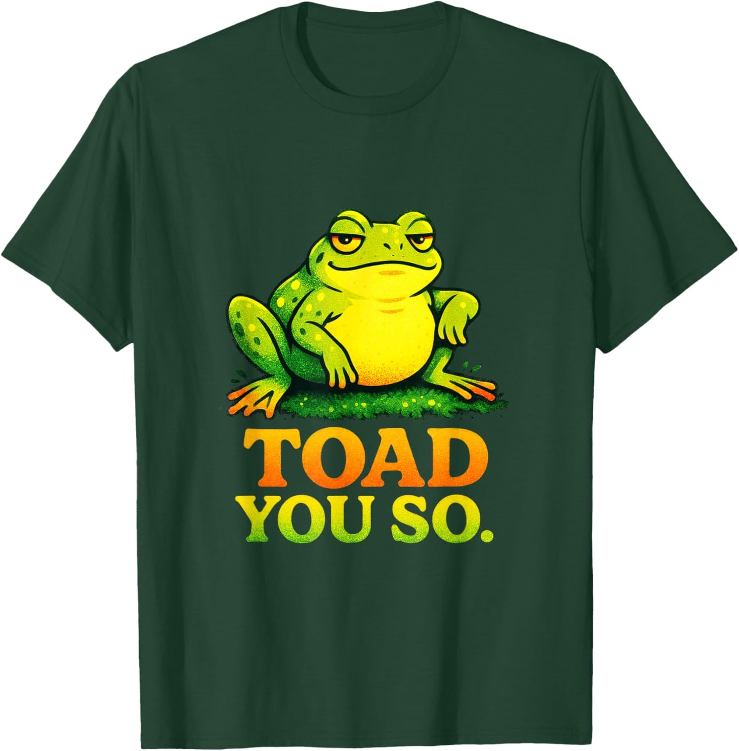 Toad You SO - Funny Frog Meme Lover T-Shirt - T-Shirt | Forest