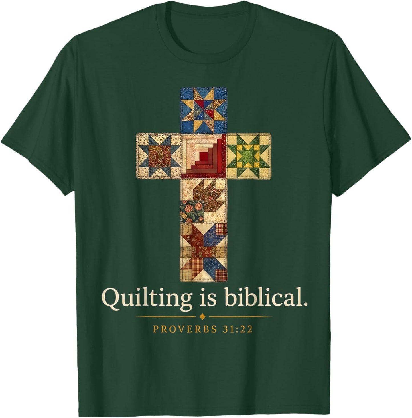 Quilting is Biblical Proverbs 31:22 Faith Christian T-Shirt - T-Shirt | Forest