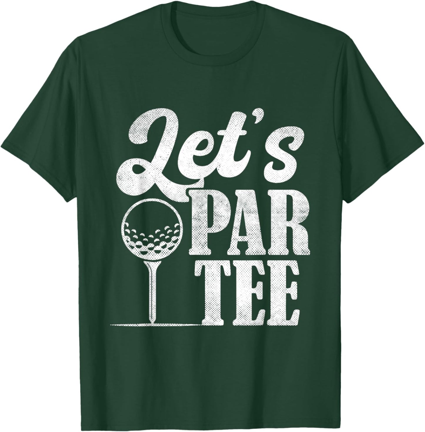 Lets Par Women Golf Ball Golfing Fan Men Golfer T-Shirt - T-Shirt | Forest
