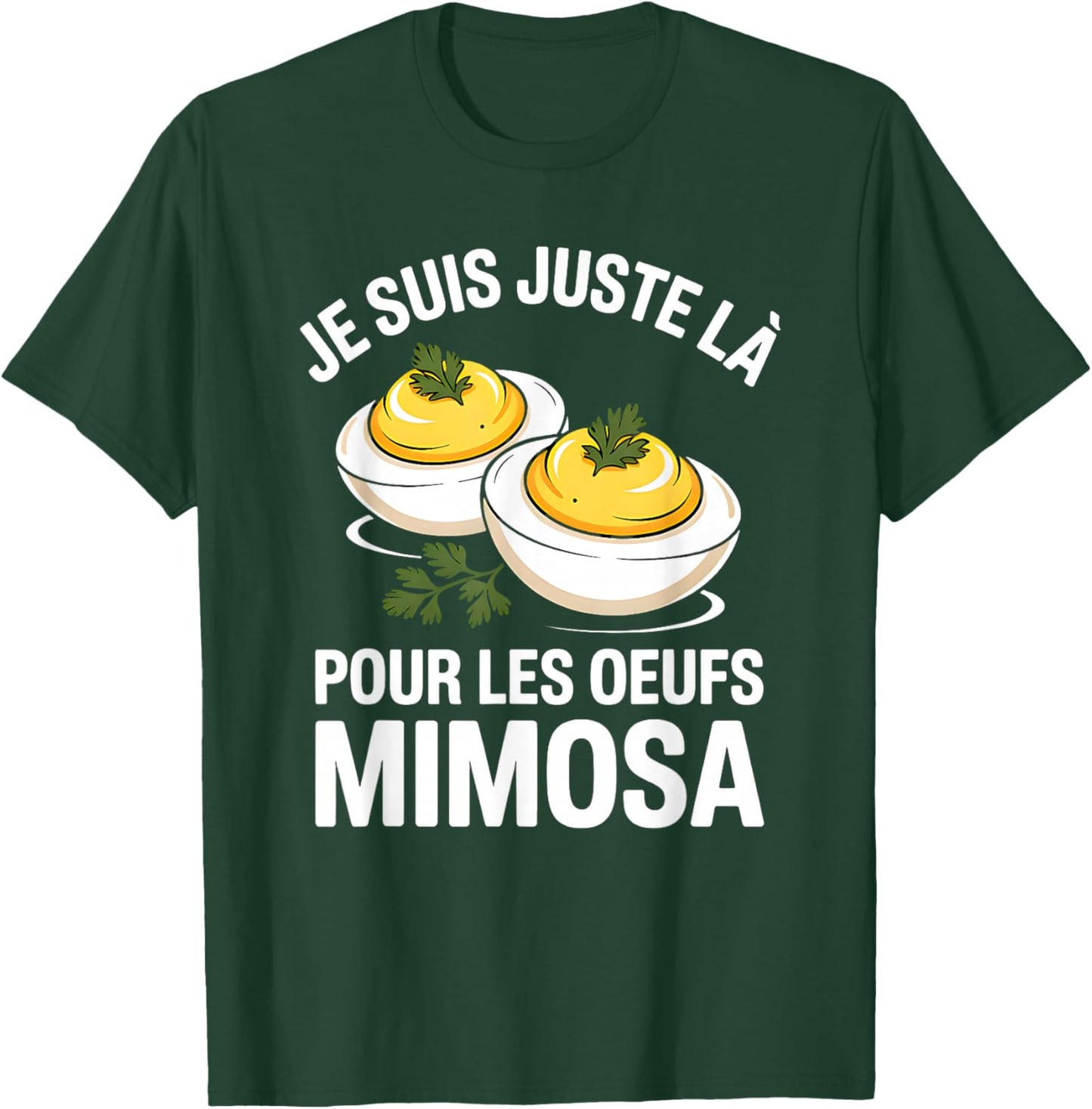 I'm Just There for Mimosa Eggs | Humor Meal Family T-Shirt - T-Shirt | Forest