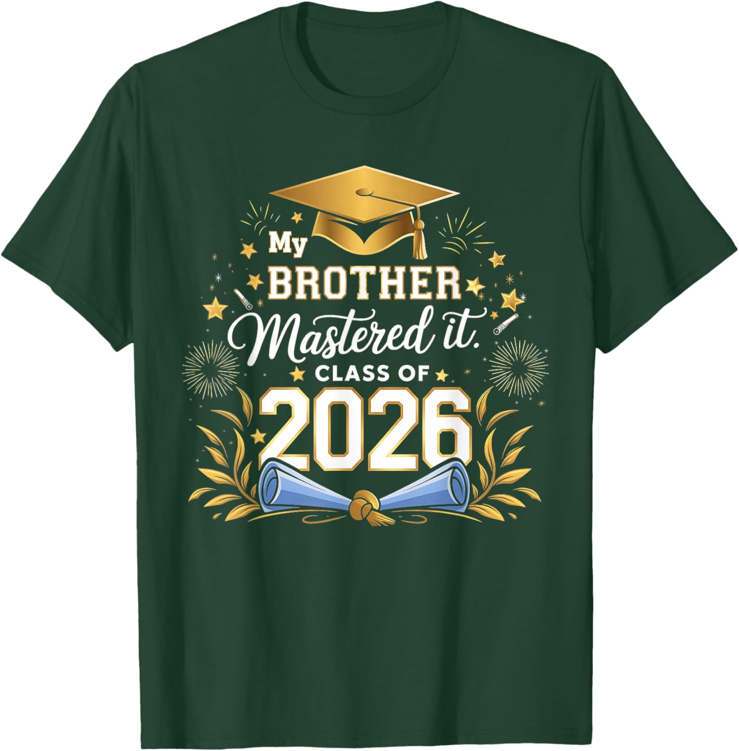 My Brother Mastered It Class of 2026 Masters Graduation T-Shirt - T-Shirt | Forest