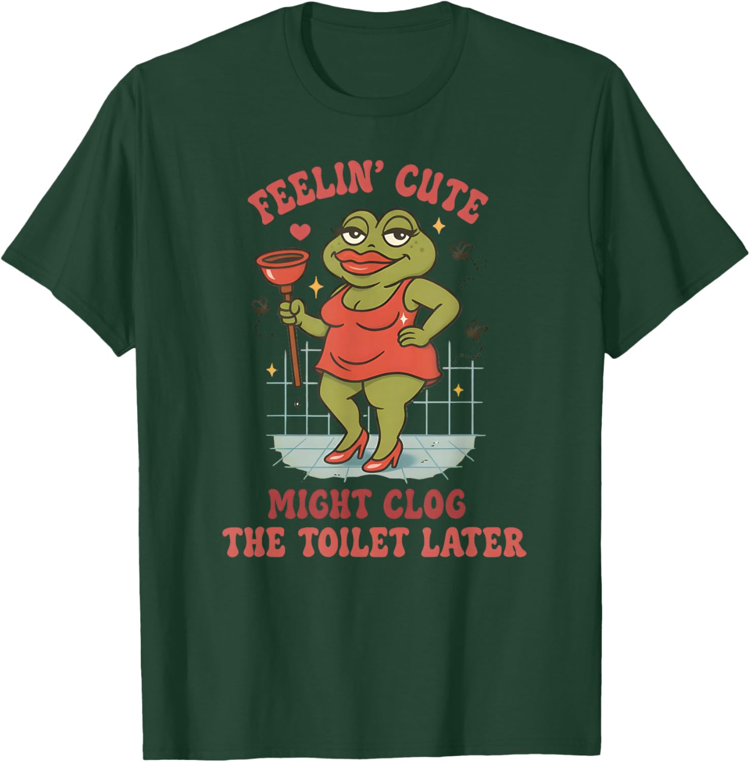 Feeling Cute Might Clog The Toilet Later Funny Frog T-Shirt - T-Shirt | Forest