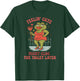 Feeling Cute Might Clog The Toilet Later Funny Frog T-Shirt - T-Shirt | Forest