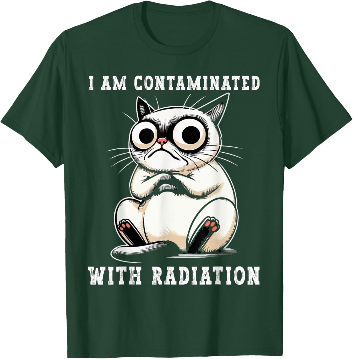 I Am Contaminated With Radiation Funny Cat Meme Humorous T-Shirt - T-Shirt | Forest