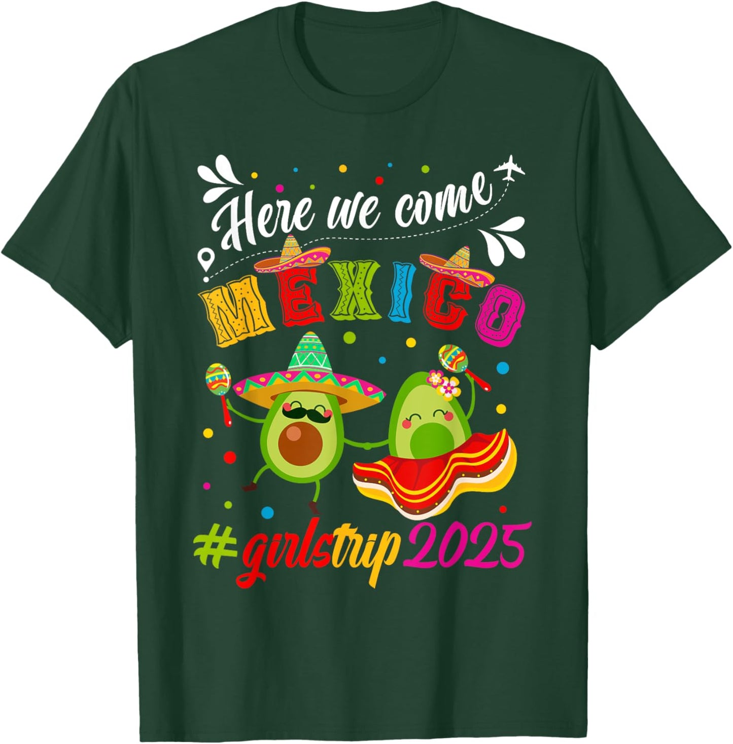 Here We Come Mexico Girls Trip 2025 Vacation Mexico Travel T-Shirt - T-Shirt | Forest