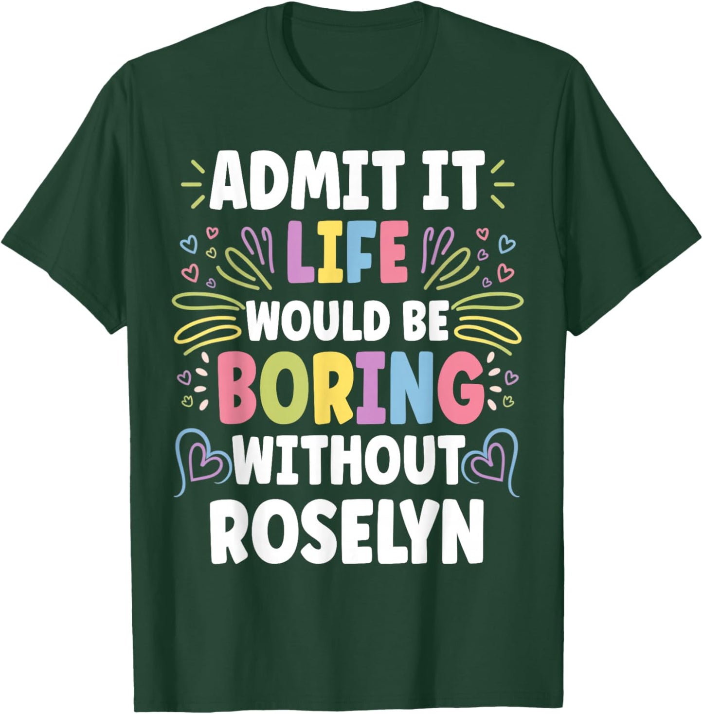 ROSELYN Personalized Name Funny Cute Custom ROSELYN Name T-Shirt - T-Shirt | Forest