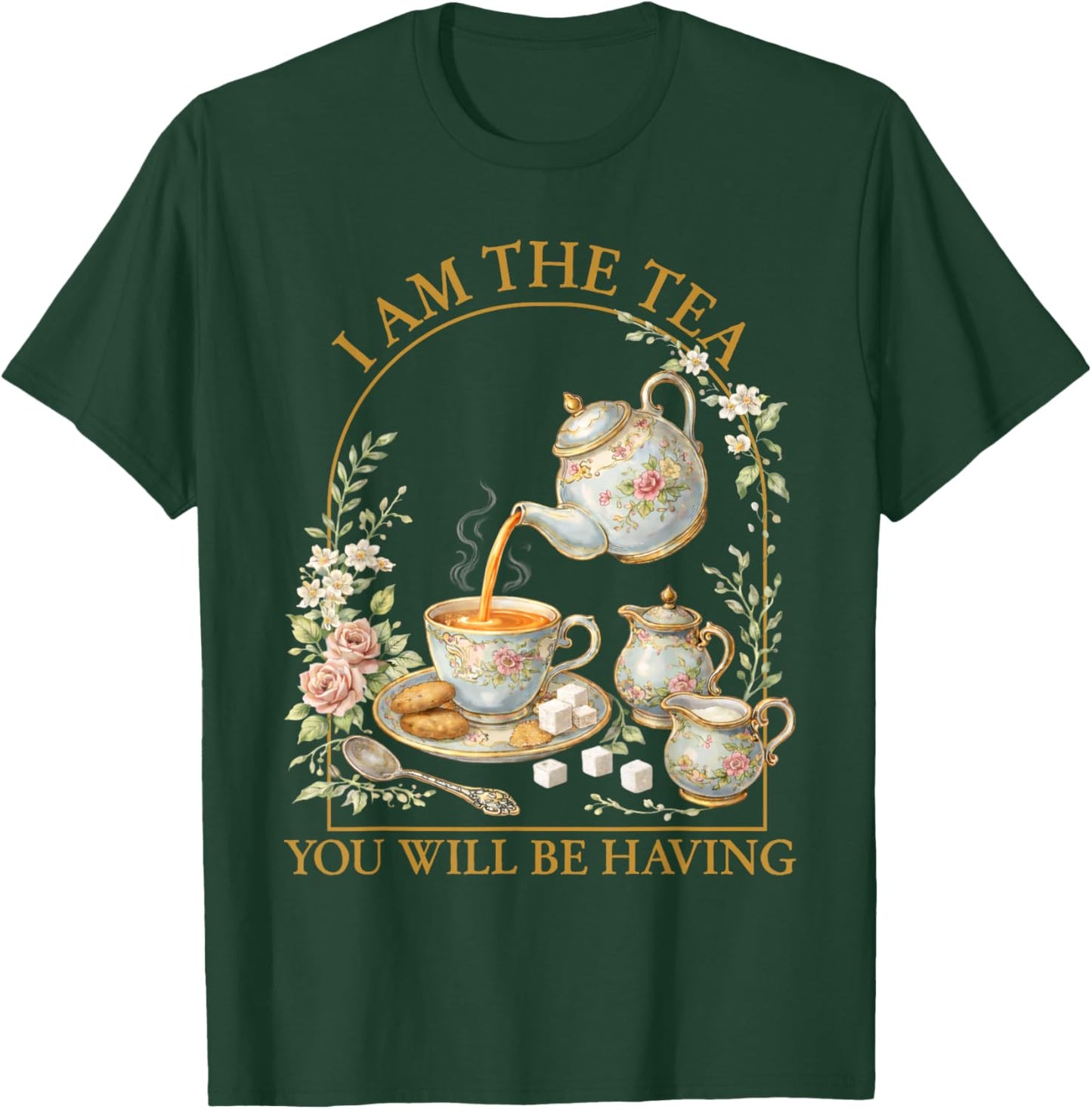 I Am The Tea You Will Be Having Sarcastic British Humor T-Shirt - T-Shirt | Forest
