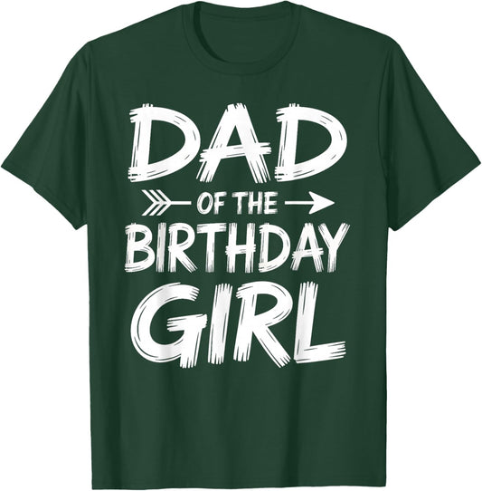 Dad of The Birthday Girl Matching Family Men Fathers Day T-Shirt - T-Shirt | Forest