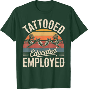 Tattooed Educated Employed Design T-Shirt - T-Shirt | Forest