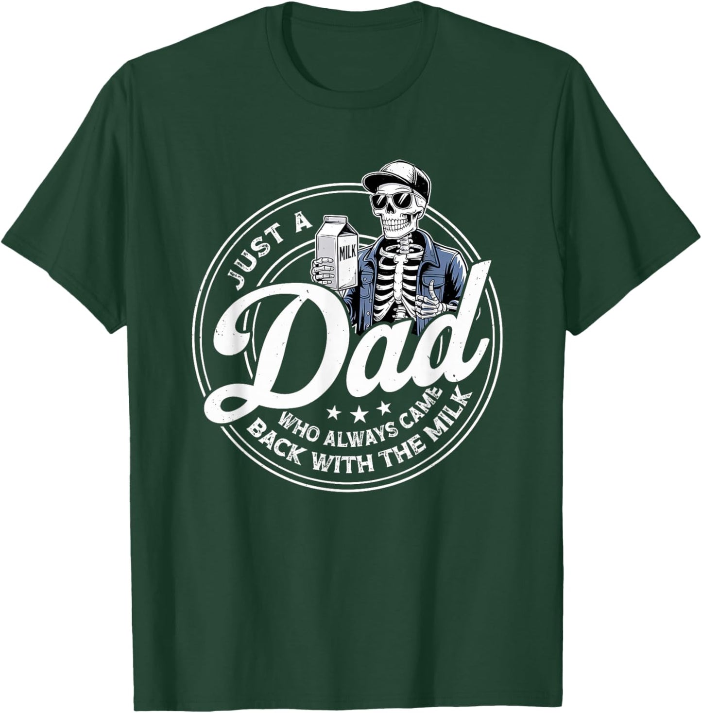 Just A Dad Always Came Back with Milk Fathers Day Skeleton T-Shirt - T-Shirt | Forest