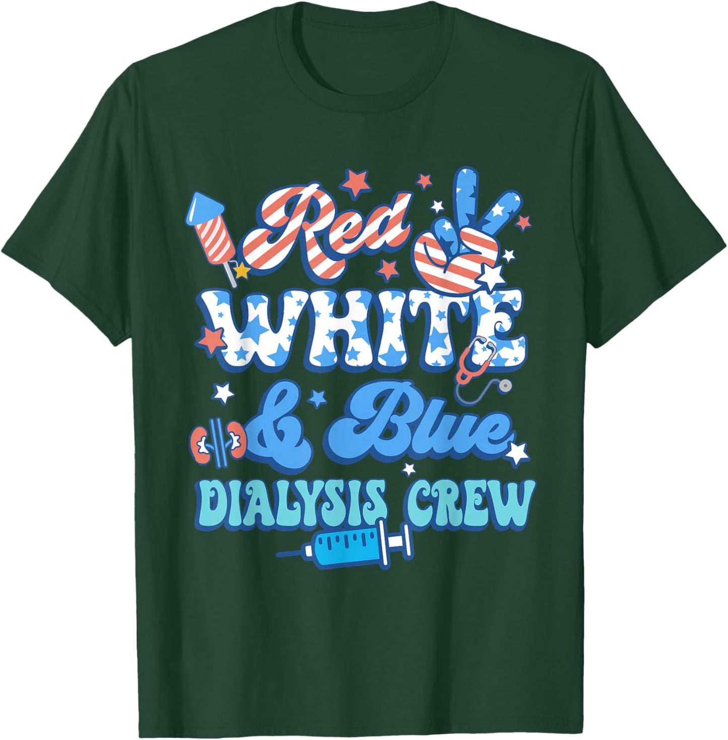 Red White Blue Dialysis Crew Dialysis Nurse 4th Of July T-Shirt - T-Shirt | Forest