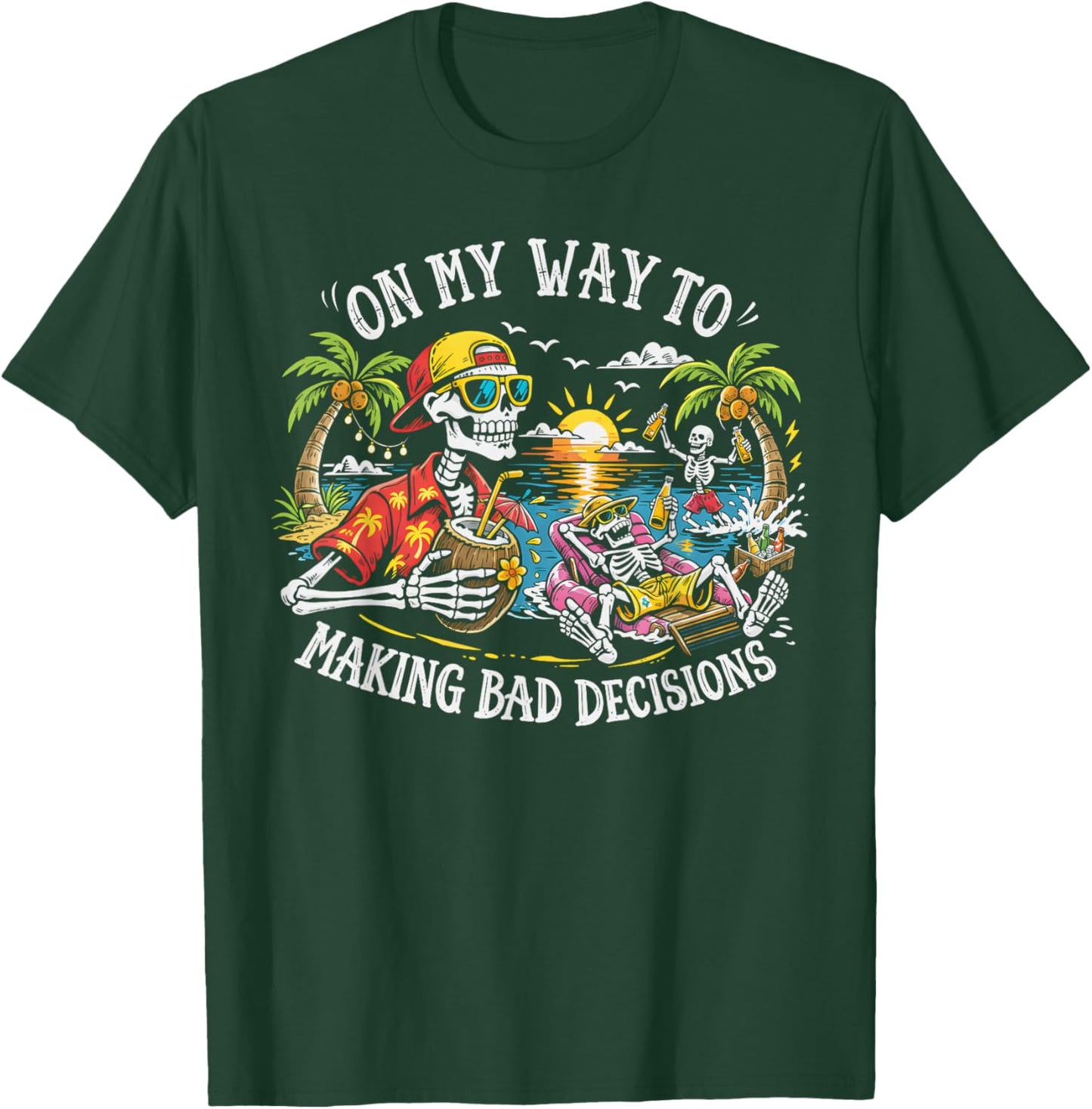 On My Way to Making Bad Decisions Skeleton Beach Vacation T-Shirt - T-Shirt | Forest