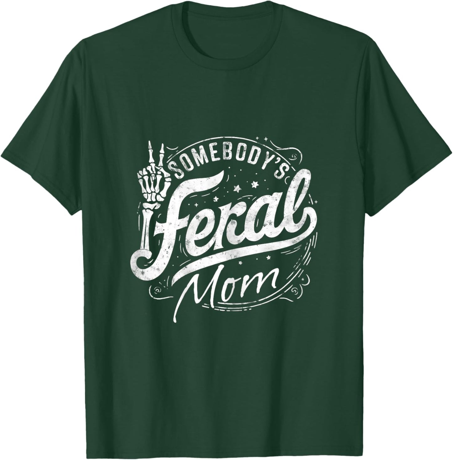 Somebody's Feral Mom Funny Mother's Day Graphic T-Shirt - T-Shirt | Forest
