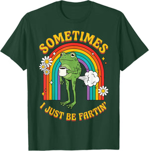 Sometimes I Just Be Fartin' Frog T-Shirt - T-Shirt | Forest