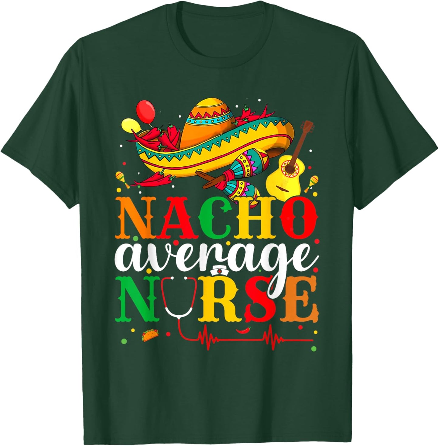 Nacho Average Nurse Cinco De Mayo Fiesta Mexican Nursing T-Shirt - T-Shirt | Forest