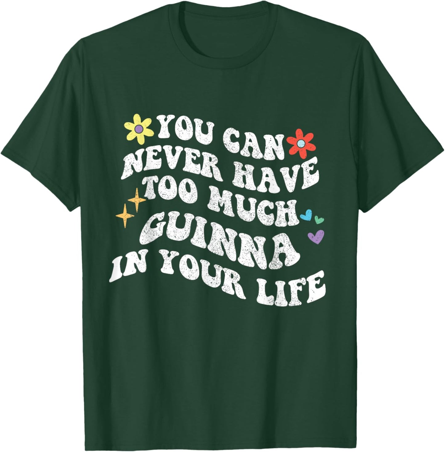 Retro Groovy You Can Never Have Too Much Guinna In Your Life T-Shirt - T-Shirt | Forest