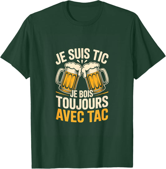 I'm Tic I Drink Always with Tac Humour Beer T-Shirt - T-Shirt | Forest