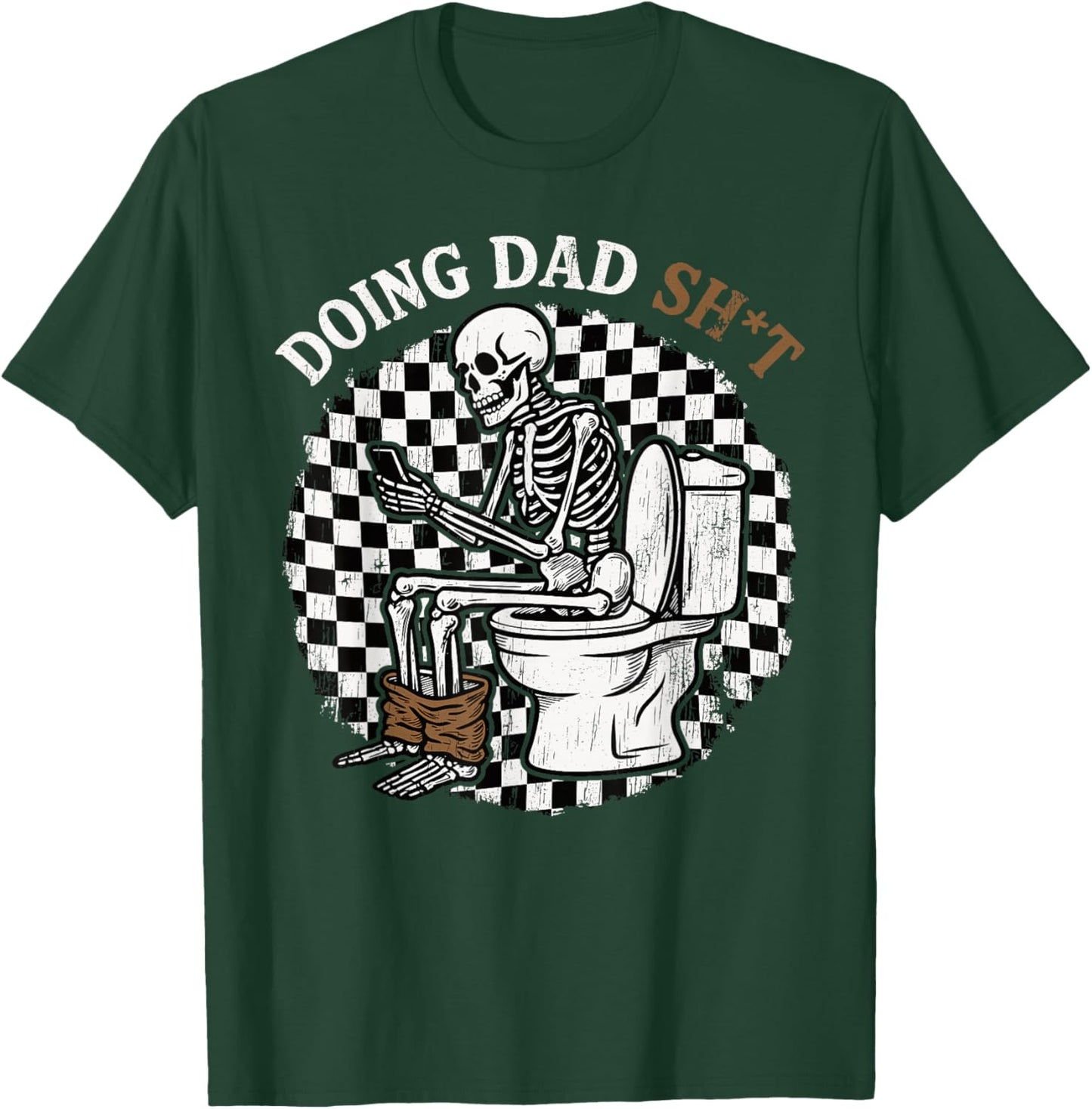 Funny Doing Dad Shit Father's Day Skeleton Humor Men Gifts T-Shirt - T-Shirt | Forest