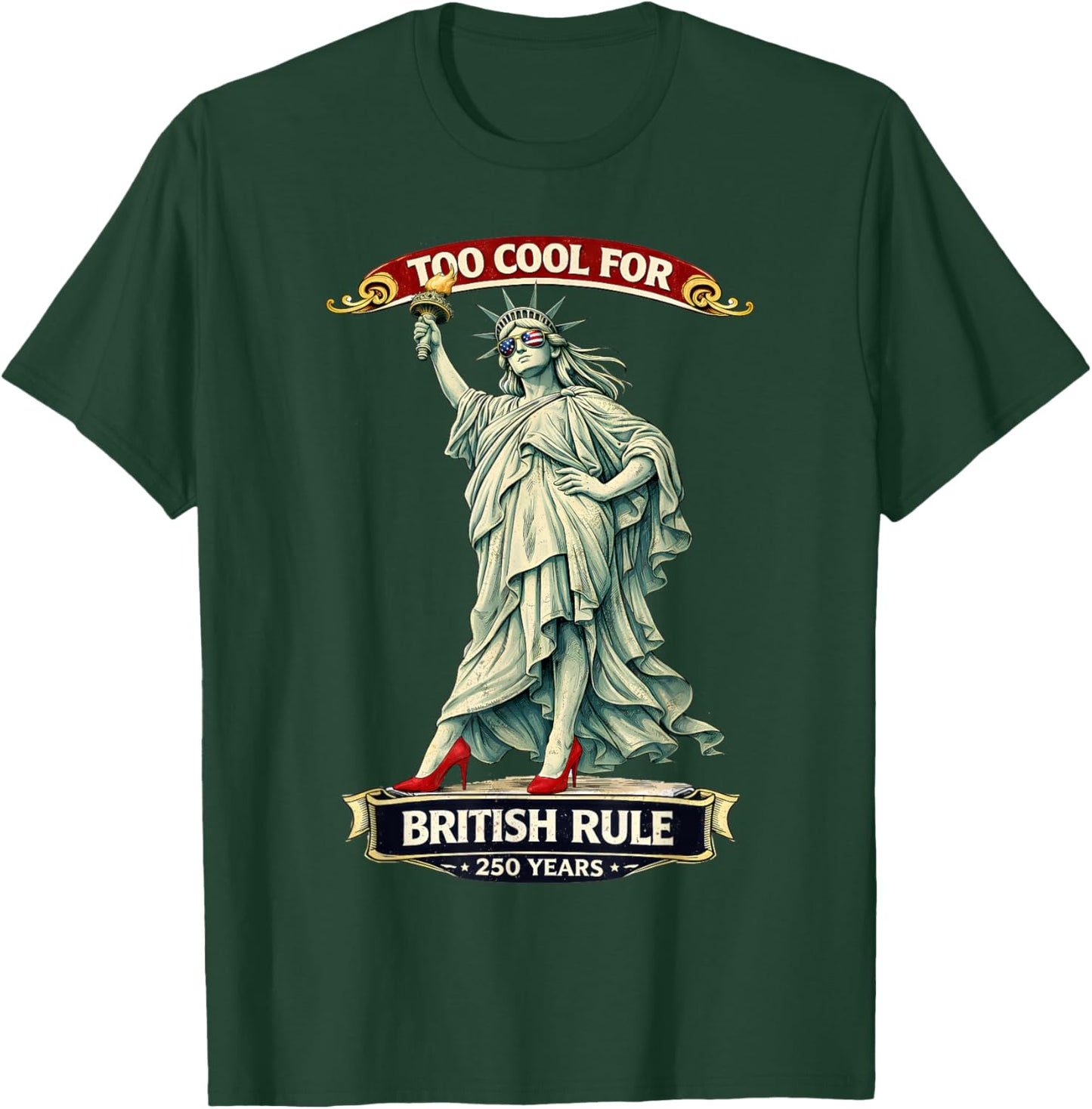 Statue of Liberty Too Cool for British Rule 250 Years T-Shirt - T-Shirt | Forest