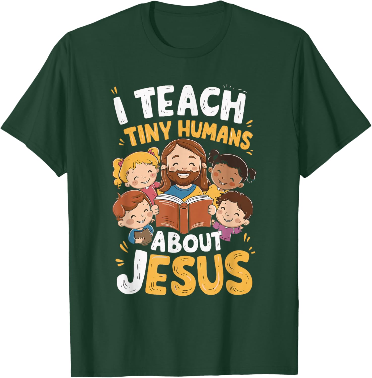 I Teach Tiny Humans About Jesus T-Shirt - T-Shirt | Forest