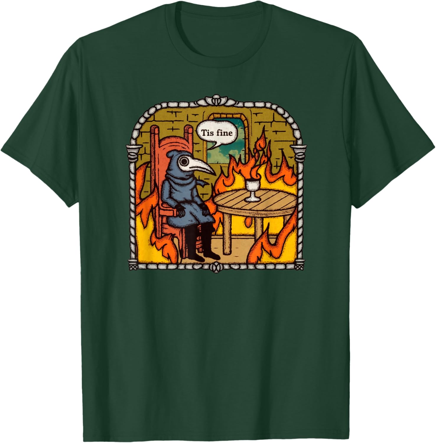 Tis Fine Plague Doctor Fiery It's Fine Calmness Funny Meme T-Shirt - T-Shirt | Forest