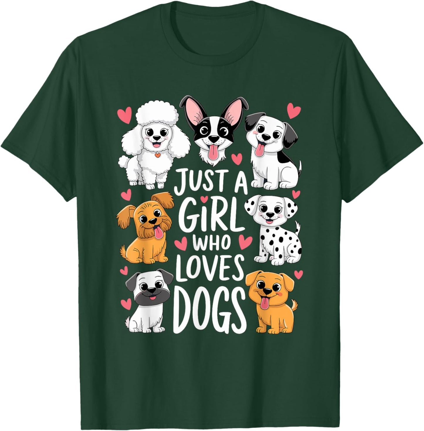With Dogs a Girl and Her Girls Just a Girl Who Loves Dogs T-Shirt - T-Shirt | Forest