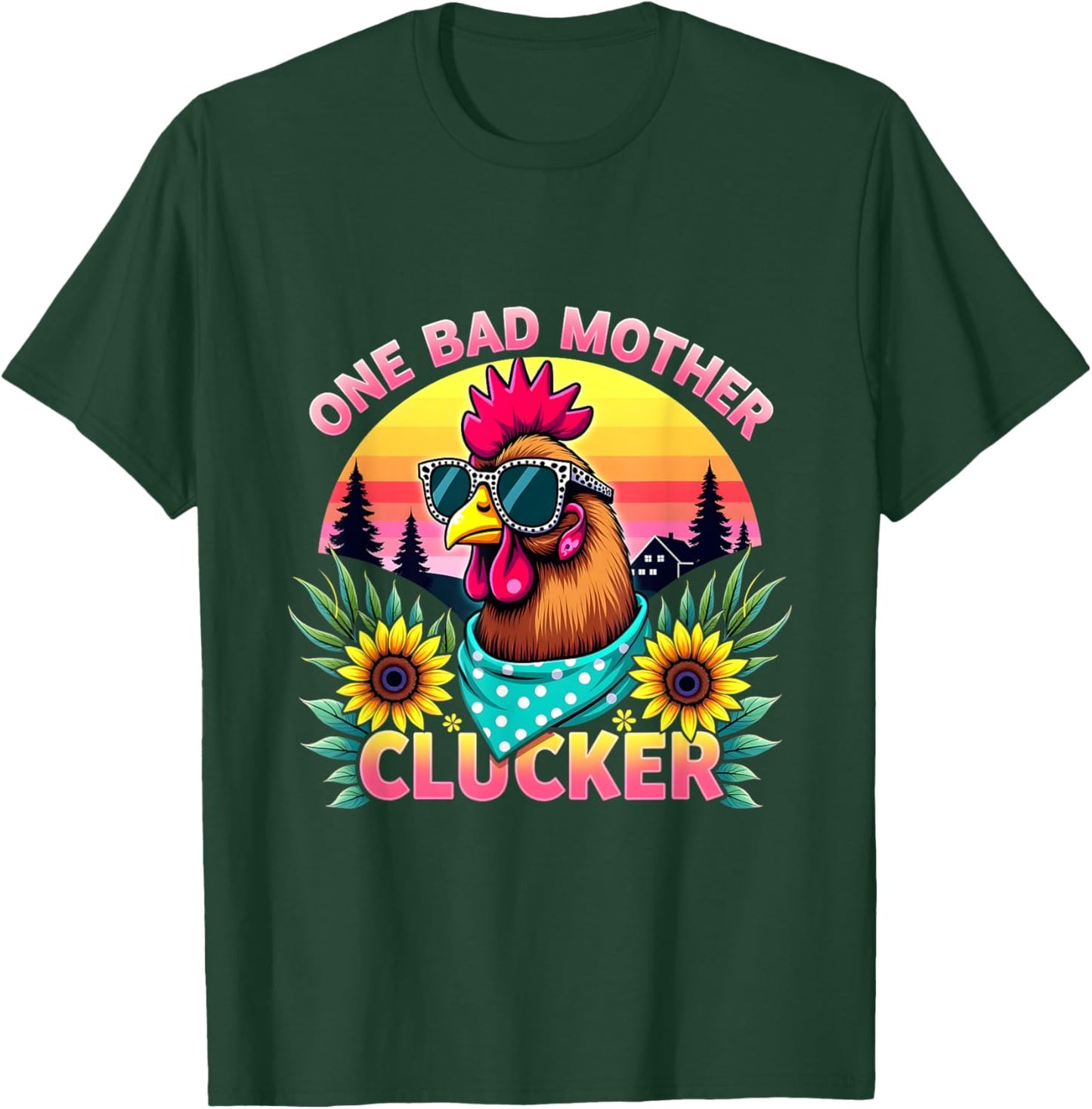 Chicken Mom Mother Day Gift Mama Hen One Bad Mother Clucker T-Shirt - T-Shirt | Forest