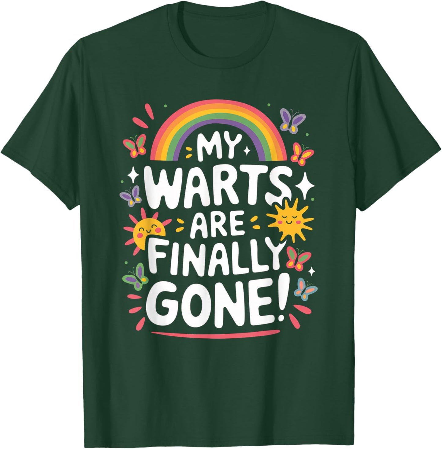 My Warts Are Finally Gone Sarcasm Inappropriate Men Women T-Shirt - T-Shirt | Forest