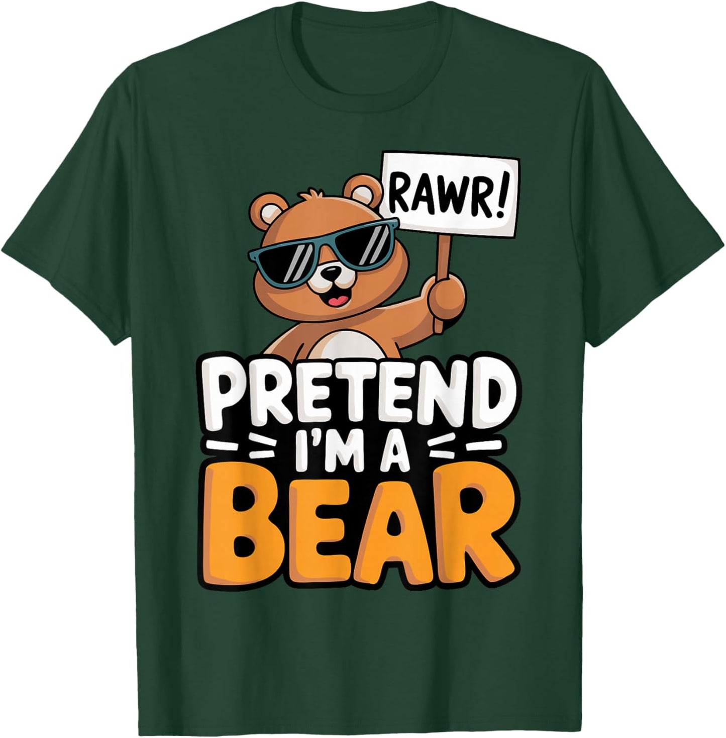 Pretend I'm A Bear T-Shirt - T-Shirt | Forest