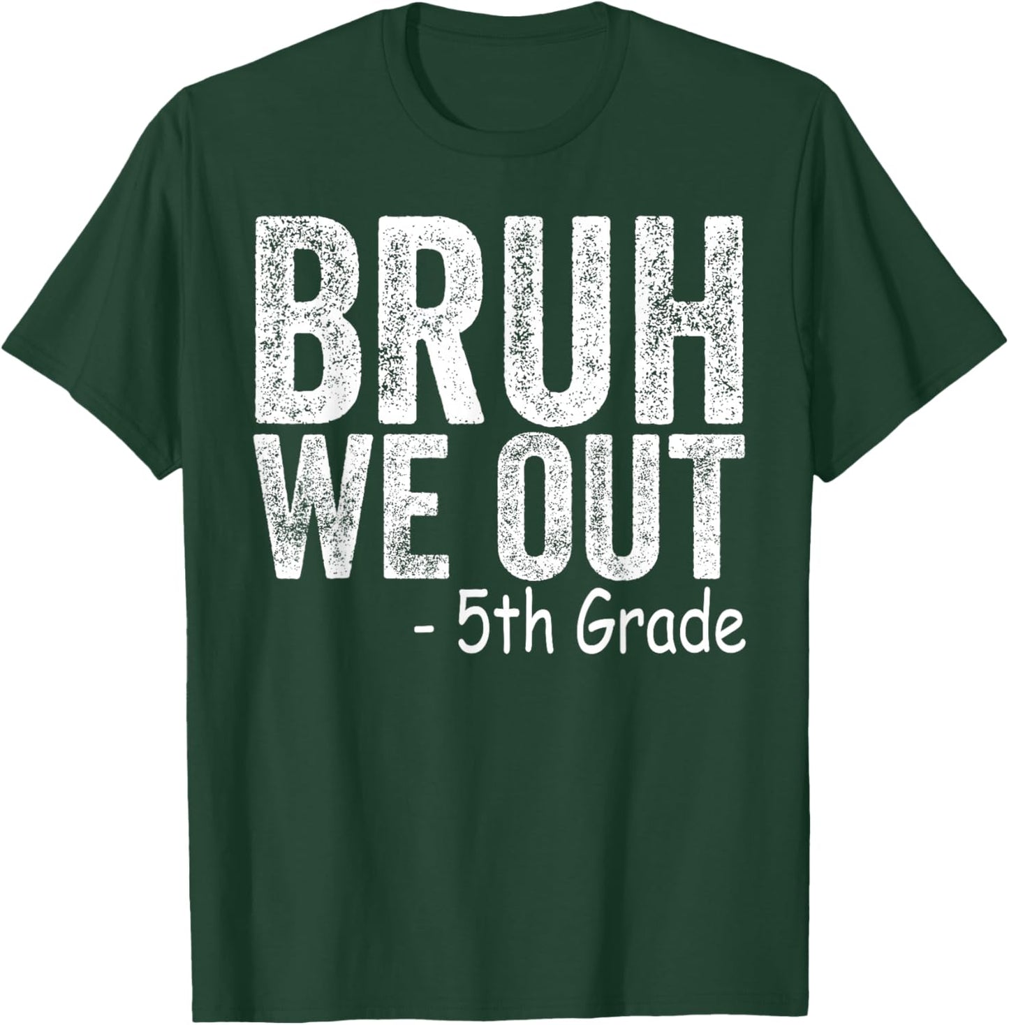 Bruh We Out 5th Graders Fifth Grade Graduation Class of 2026 T-Shirt - T-Shirt | Forest