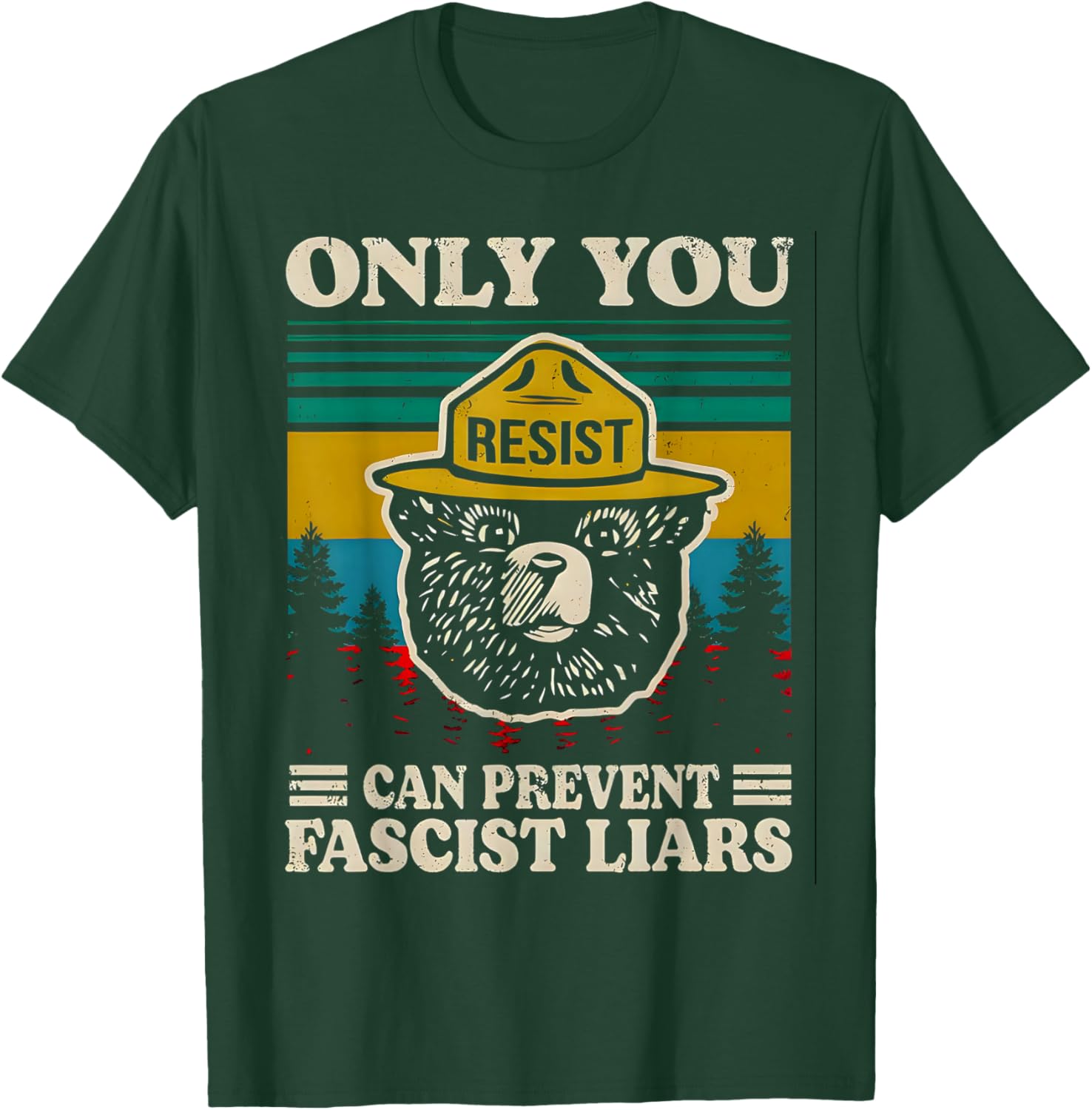 Only You Resist can Prevent Fascist Liars T-Shirt - T-Shirt | Forest